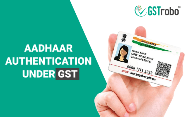 AADHAAR Authentication under GST