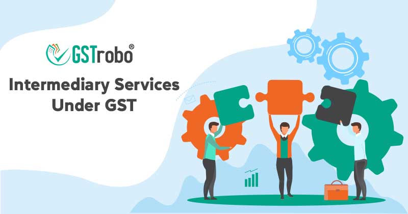 Intermediary Services under GST