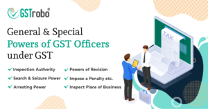 Powers Of GST Officers Under GST Act | Blog