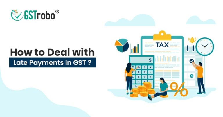 How to Deal with Late Payments under GST?