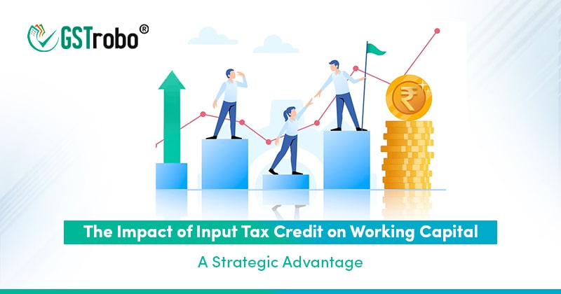 impact of input tax credit on working capital